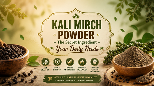 Kali Mirch Powder – The Secret Ingredient Your Body Needs